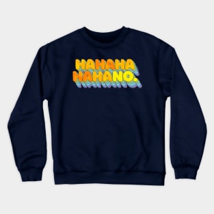 HAHAHAHAHANO - Sarcasm Typographic Design T-Shirt Crewneck Sweatshirt